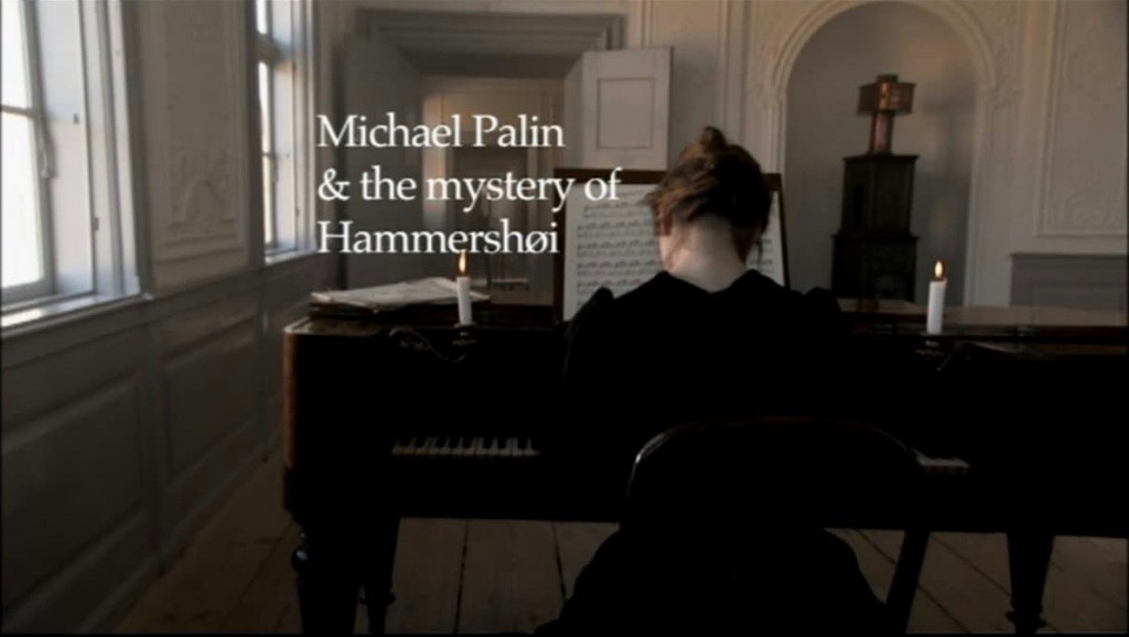 Michael_Palin_Mystery_Of_Hammershoi